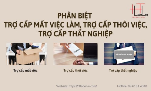 PHÂN BIỆT TRỢ CẤP MẤT VIỆC LÀM, TRỢ CẤP THÔI VIỆC, TRỢ CẤP THẤT NGHIỆP  (CÔNG TY LUẬT TẠI QUẬN TÂN BÌNH, BÌNH THẠNH)